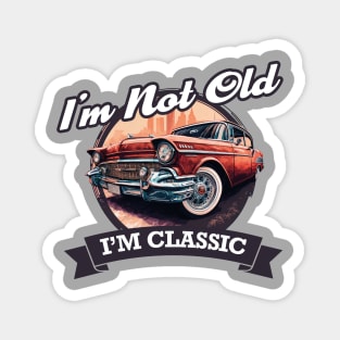 Im Not Old Im Classic - Vintage Retro Car Magnet