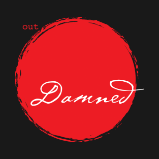 Out damned spot! T-Shirt