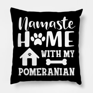 Pomeranian Dog - Namaste home with my pomeranian Pillow