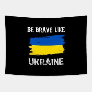 Be Brave Like Ukraine - Motivational Inspirational phrase Tapestry