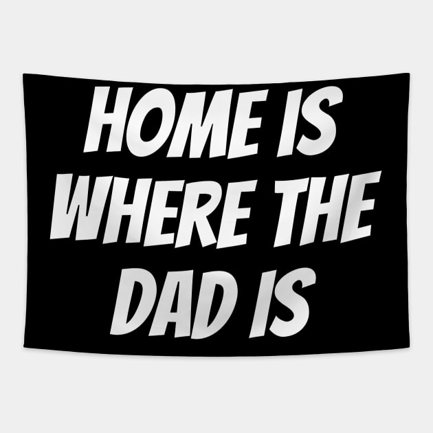 Home is Where the Dad Is Tapestry by BoukMa