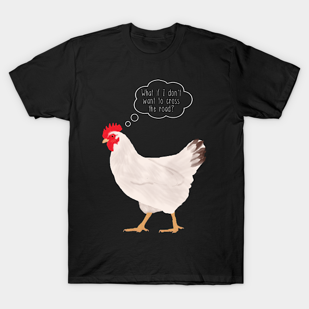 Chicken Thinking About Joke - Chicken - T-Shirt | TeePublic
