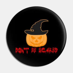 Don't Be Scared 01 Pin