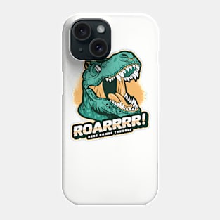 Roarr here comes trouble Phone Case