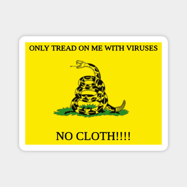 Only Tread On Me With Viruses, No Cloth!!!! Magnet by dikleyt