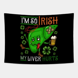 I'm so Irish my Liver hurts I Funny St. Patrick's Day design Tapestry