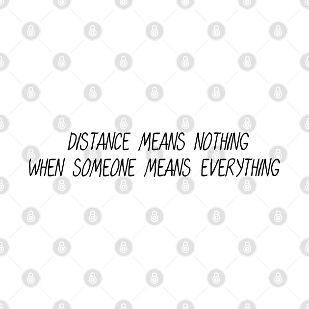 Distance Means Nothing When Someone Means Everything by TikOLoRd