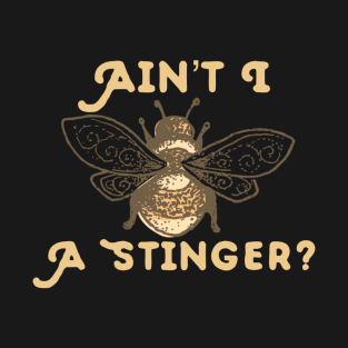 Aint I A Stinger Honey Bee T-Shirt