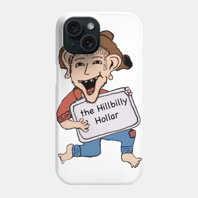 the Hillbilly Hollar Phone Case by HillbillyScribbs