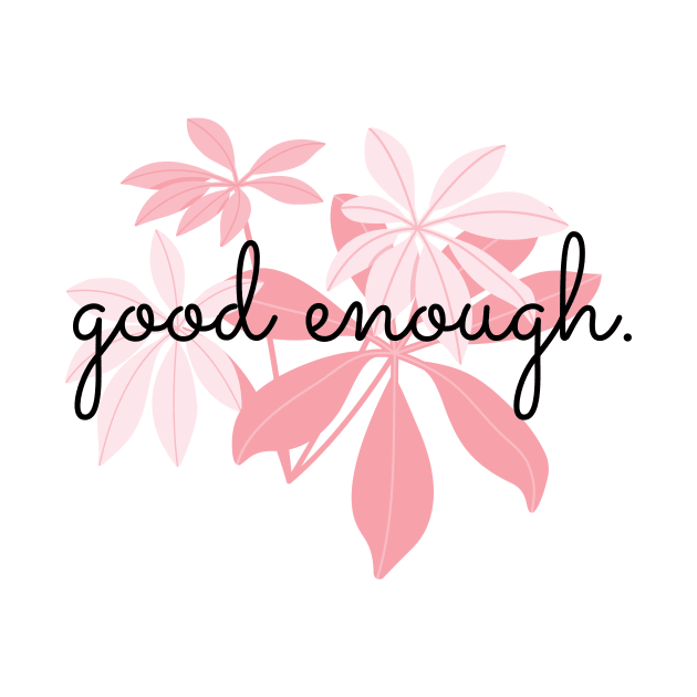 Good enough | Self Love quote | Self worth quote by The Self Love Club