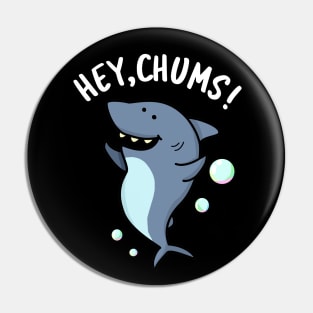 Hey Chums Cute Shark Pun Pin