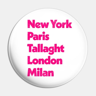 New York - Paris - Tallaght - London - Milan Pin