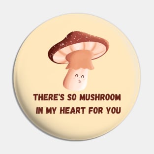 There's so mushroom in my heart for you! Pin