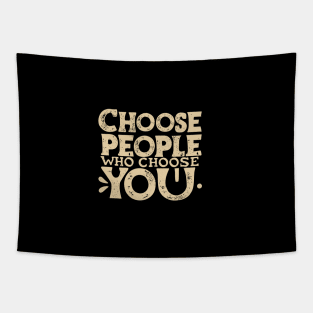 Choose People Who Choose You. typography design Tapestry