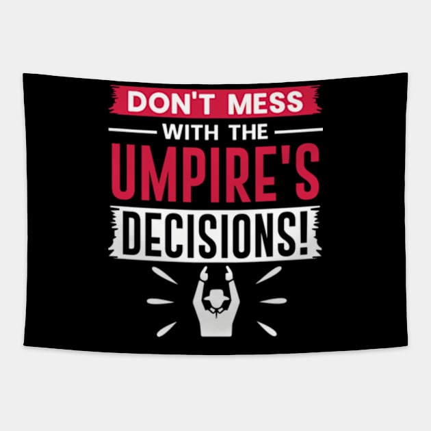 Don't Mess With The Umpires Decisions Tapestry by WyldbyDesign