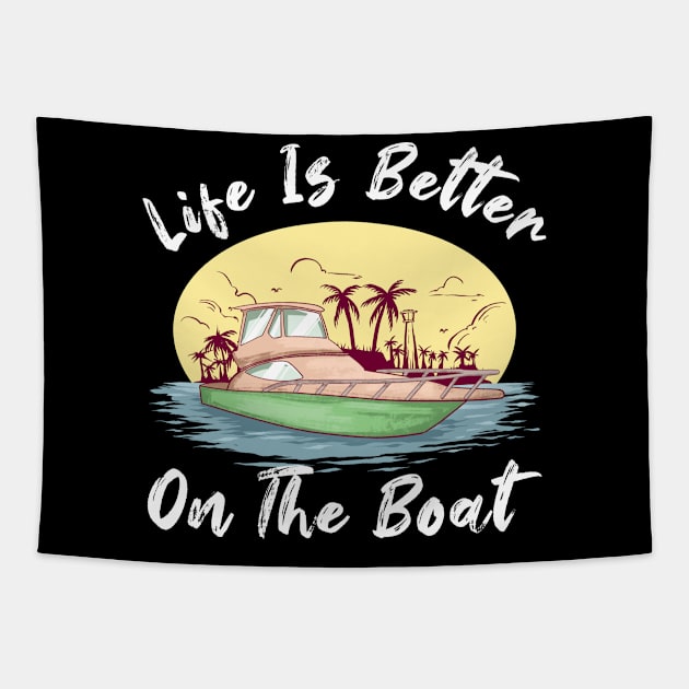 Life is Better On A Boat Sailing Captains Sailors Tapestry by Funnyawesomedesigns