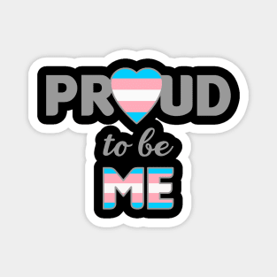 Proud to be Me - Trans Magnet