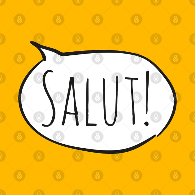 Cheerful SALUT! with white speech bubble on yellow/gold (Français / French) by Ofeefee