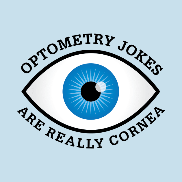 Optometry Jokes Are Really Cornea by oddmatter