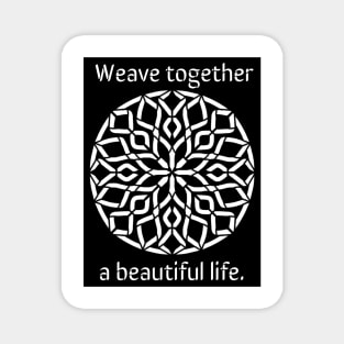 Weave a Beautiful Life - Intricate Black and White Digital Illustration - Vibrant and Eye-catching Design for printing on t-shirts, wall art, pillows, phone cases, mugs, tote bags, notebooks and more Magnet