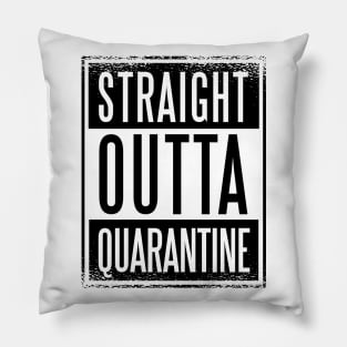 STRAIGHT OUTTA QUARANTINE Pillow