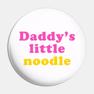 Daddy's little noodle Pin