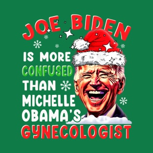 Joe Biden is more Confused than Obama's Gynecologist T-Shirt