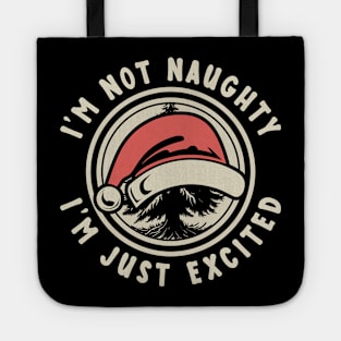 I'm Not Naughty Just Excited Funny Tote