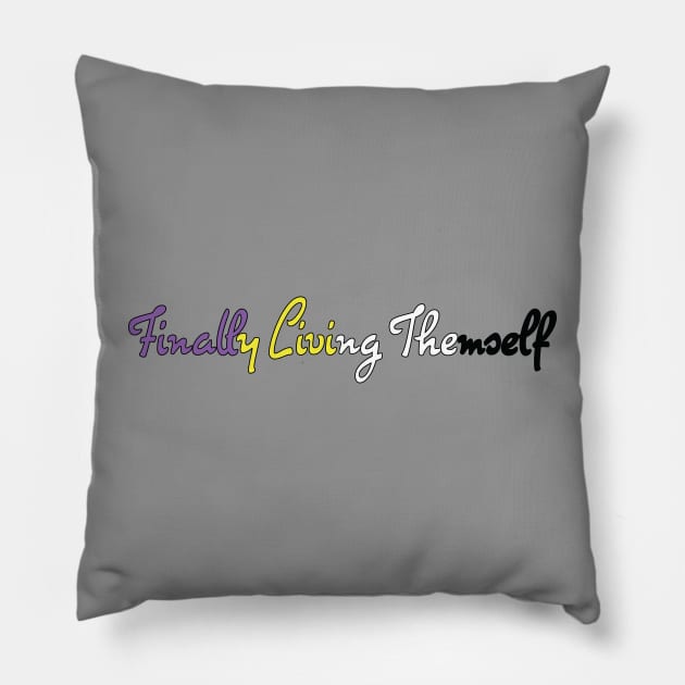 Finally Living Themself Pillow by BiOurPride