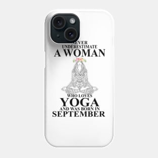 never underestimate a woman who loves yoga and was born in september Phone Case