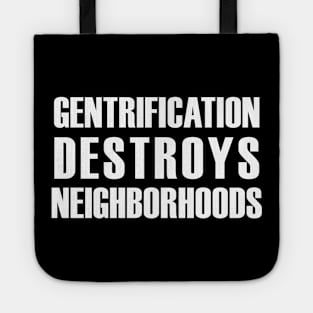 Gentrification Destroys Neighborhoods Tote