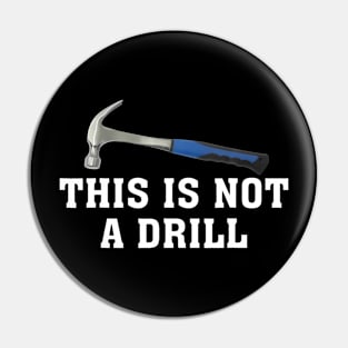 This is Not A Drill Novelty Tools Hammer Builder Woodworking Pin