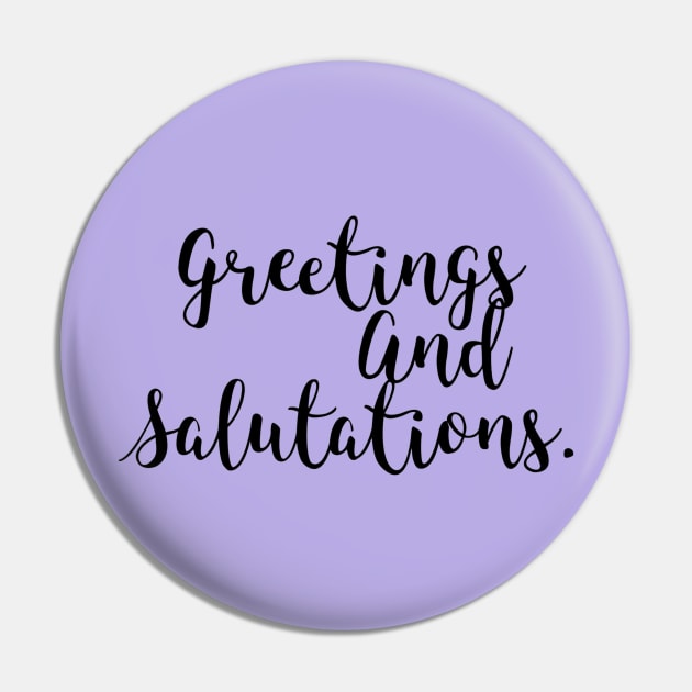 Greetings and Salutations Pin by Penny Lane Designs Co.