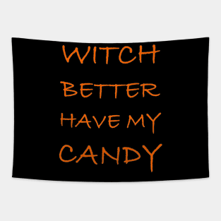 Halloween Gifts - Witch Better Have My Candy Funny Tapestry