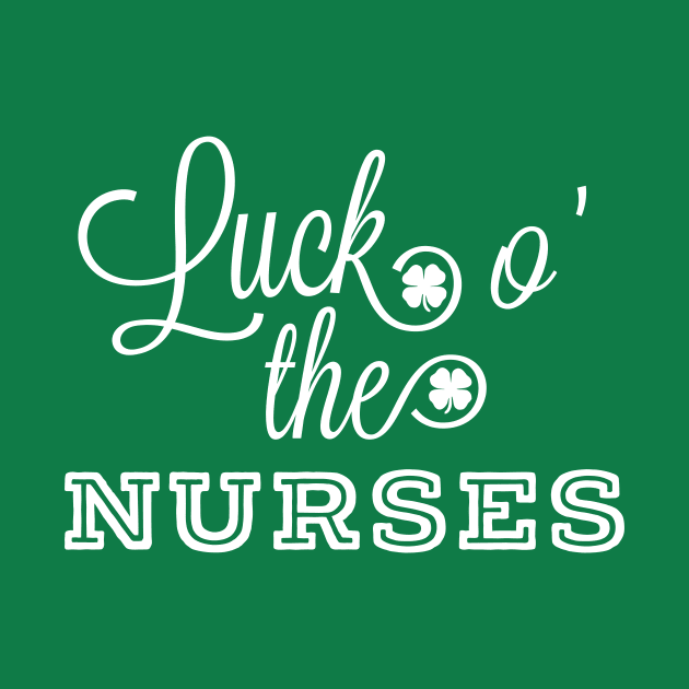 Luck O' The Nurses Irish St. Patrick's Day Nursing RN Shamrock by HuntTreasures