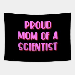 proud mom of a scientist text design Tapestry