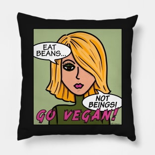 Eat Beans Not Beings Go Vegan Pillow