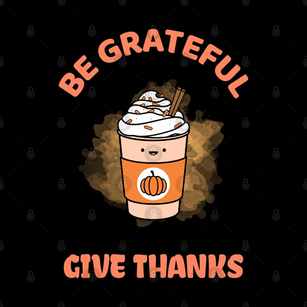 Be Grateful And Give Thanks by ZenCloak