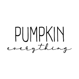 Pumpkin Everything Shirt, Pumpkin Spice Sweatshirt, Fall Season Gift, Fall Hoodies Women, Autumn Tee, Thanksgiving Shirt, Fall Color T Shirt Gifts T-Shirt