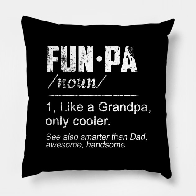 Funny Grandfather Gift - FUNPA Definition Fun Grandpa T-Shirt Funny Joke Papa Grandfather Humor Shirt for Men Pillow by Otis Patrick