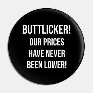 Buttlicker! Our prices have never been lower!! Pin