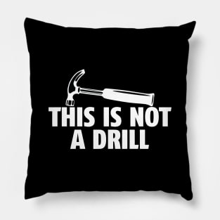 This is Not a Drill Pillow