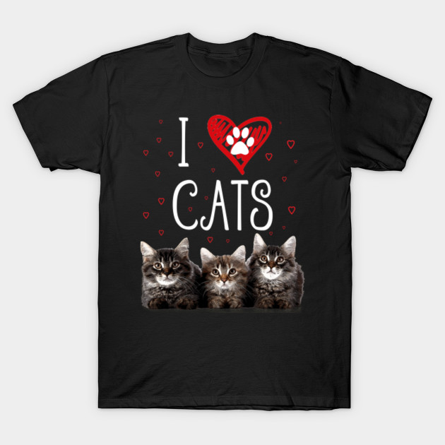 I Love Cats I Love Kittens Cat Lover T Shirt Tee Shirt I