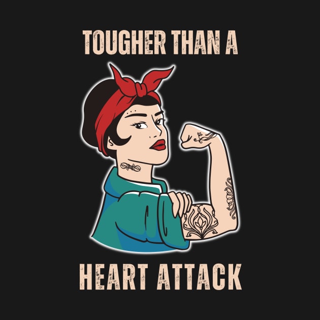 Tougher Than A Heart Attack Survivor Woman by Teewyld