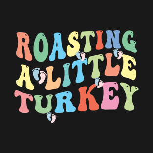 Thanksgiving Pregnancy Announcement Roasting a Little Turkey T-Shirt