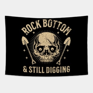 Hit Rock Bottom and Still Digging Skull Tapestry