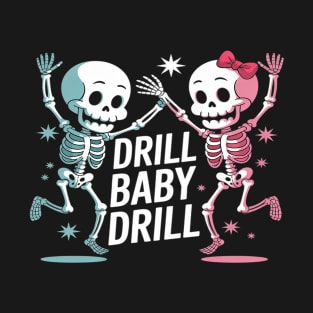 Drill Baby Drill Funny Skull Couple Trump T-Shirt