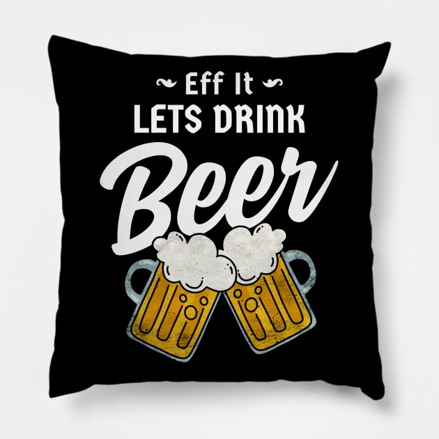 Eff It Lets Drink Beer Pillow by Moonsmile Products
