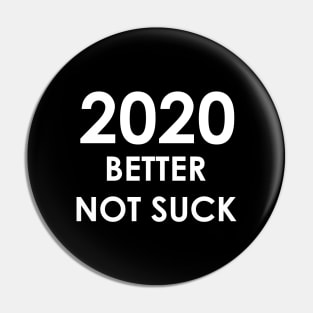 2020 Better Not Suck (white) Pin