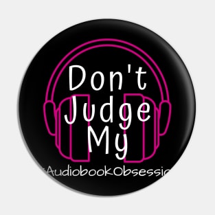 Don't Judge My Audiobook Obsession Pin